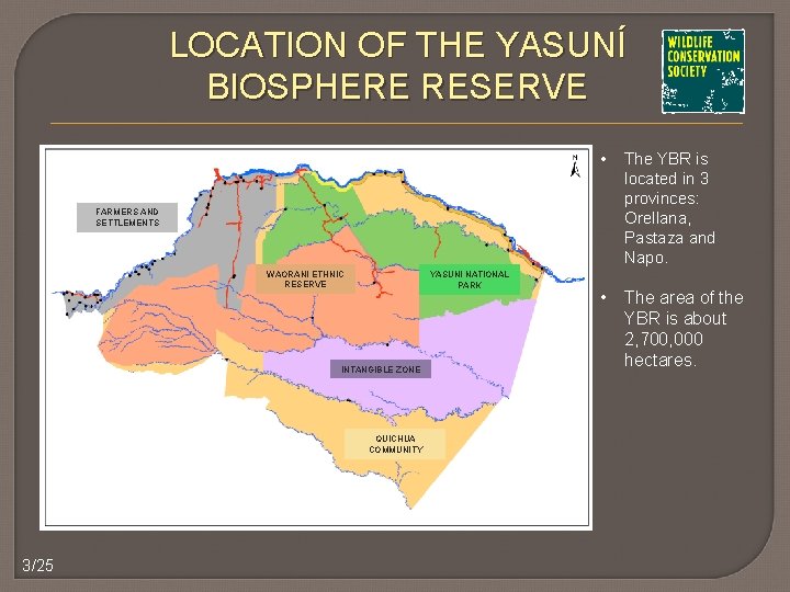 LOCATION OF THE YASUNÍ BIOSPHERE RESERVE • The YBR is located in 3 provinces: