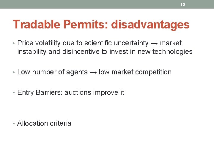 10 Tradable Permits: disadvantages • Price volatility due to scientific uncertainty → market instability