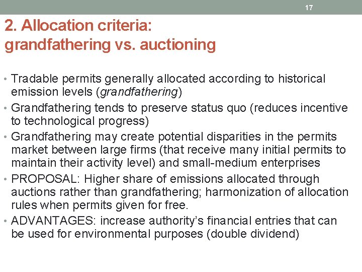 17 2. Allocation criteria: grandfathering vs. auctioning • Tradable permits generally allocated according to