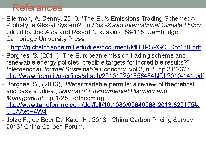 References • Ellerman, A. Denny. 2010. “The EU's Emissions Trading Scheme: A Proto-type Global