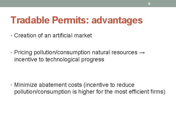9 Tradable Permits: advantages • Creation of an artificial market • Pricing pollution/consumption natural