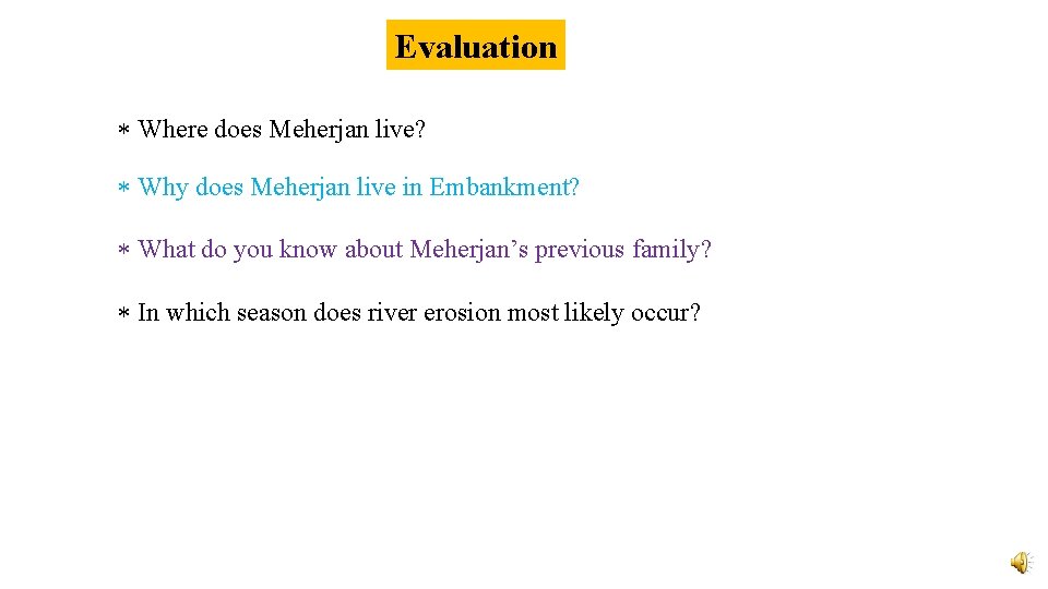 Evaluation Where does Meherjan live? Why does Meherjan live in Embankment? What do you