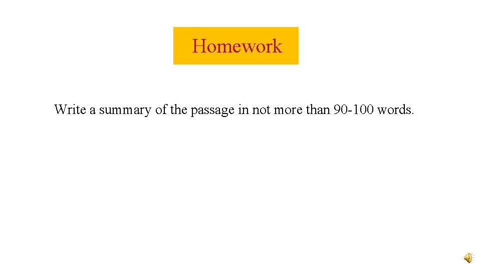Homework Write a summary of the passage in not more than 90 -100 words.