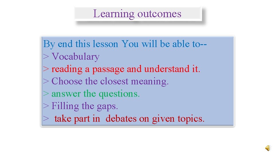 Learning outcomes By end this lesson You will be able to-> Vocabulary > reading