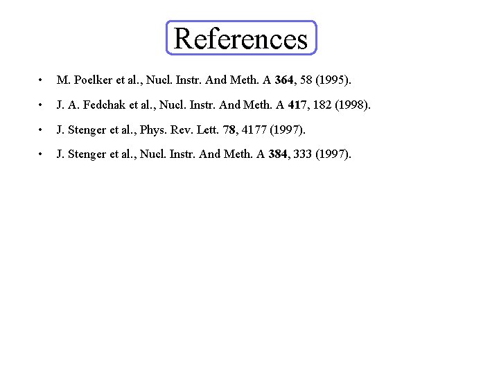 References • M. Poelker et al. , Nucl. Instr. And Meth. A 364, 58