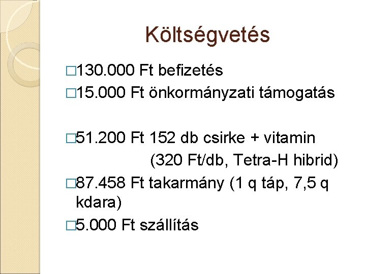 Költségvetés � 130. 000 Ft befizetés � 15. 000 Ft önkormányzati támogatás � 51.