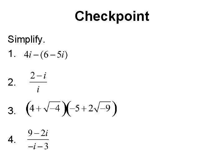 Checkpoint Simplify. 1. 2. 3. 4. 