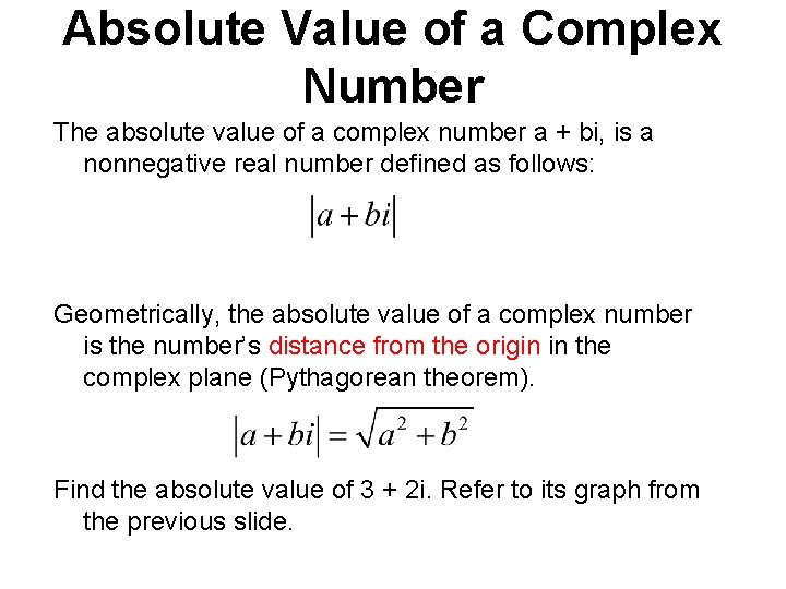 Absolute Value of a Complex Number The absolute value of a complex number a