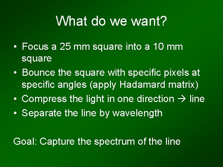 What do we want? • Focus a 25 mm square into a 10 mm