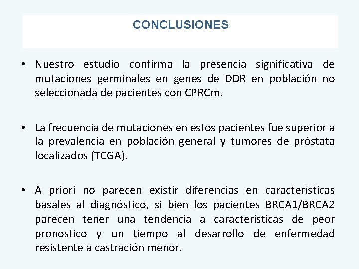 CONCLUSIONES • Nuestro estudio confirma la presencia significativa de mutaciones germinales en genes de