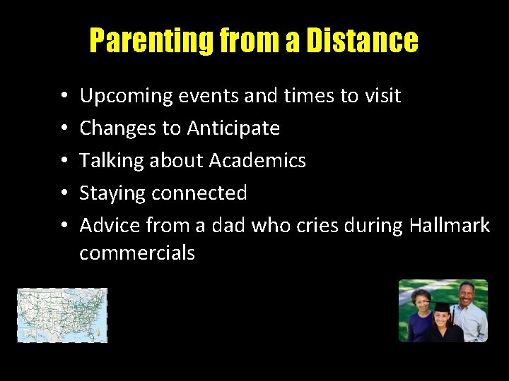Parenting from a Distance • • • Upcoming events and times to visit Changes