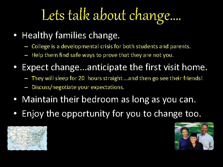 Lets talk about change…. • Healthy families change. – College is a developmental crisis
