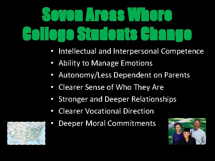 Seven Areas Where College Students Change • • Intellectual and Interpersonal Competence Ability to