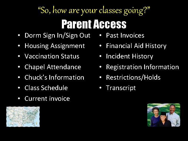  • • “So, how are your classes going? ” Parent Access Dorm Sign