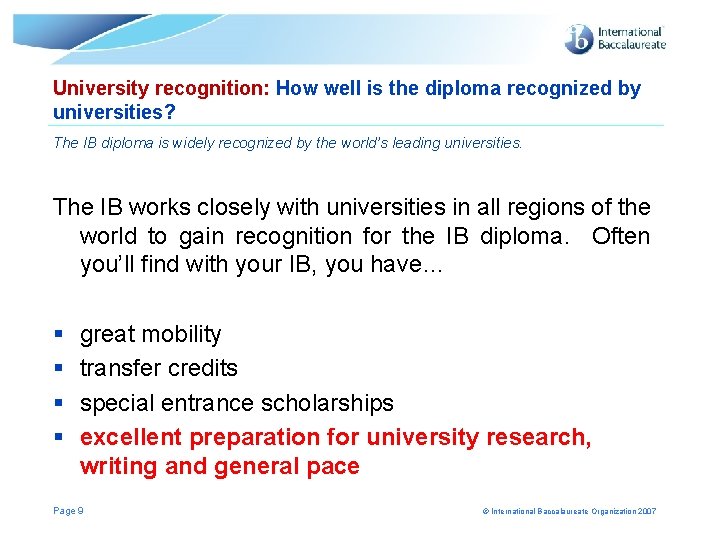 University recognition: How well is the diploma recognized by universities? The IB diploma is