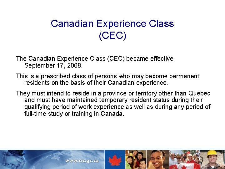 Canadian Experience Class (CEC) The Canadian Experience Class (CEC) became effective September 17, 2008.