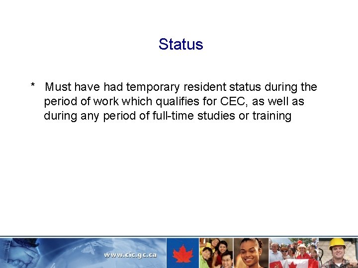 Status * Must have had temporary resident status during the period of work which