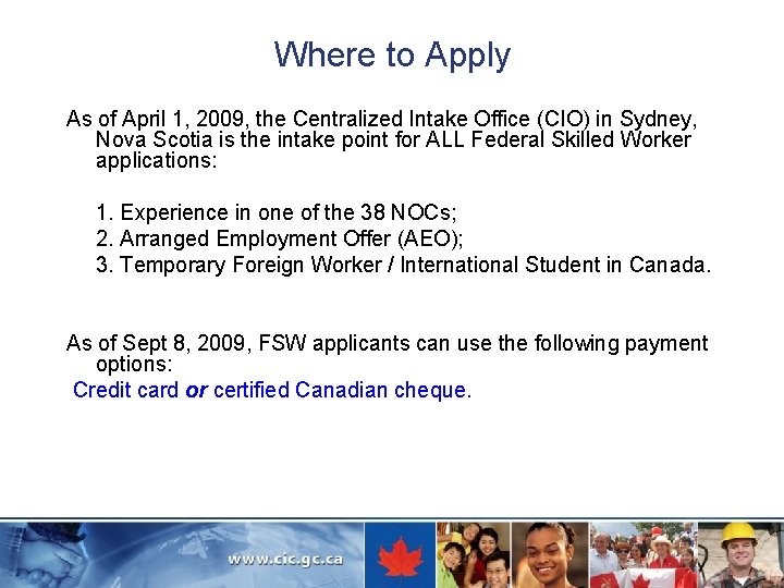 Where to Apply As of April 1, 2009, the Centralized Intake Office (CIO) in