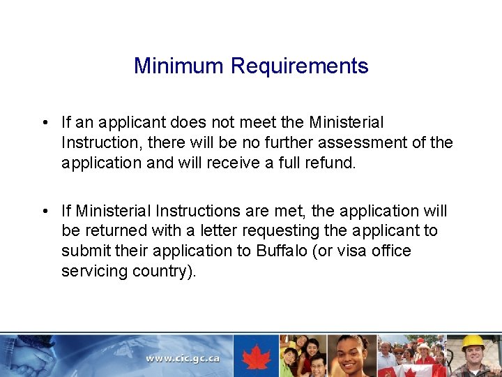 Minimum Requirements • If an applicant does not meet the Ministerial Instruction, there will