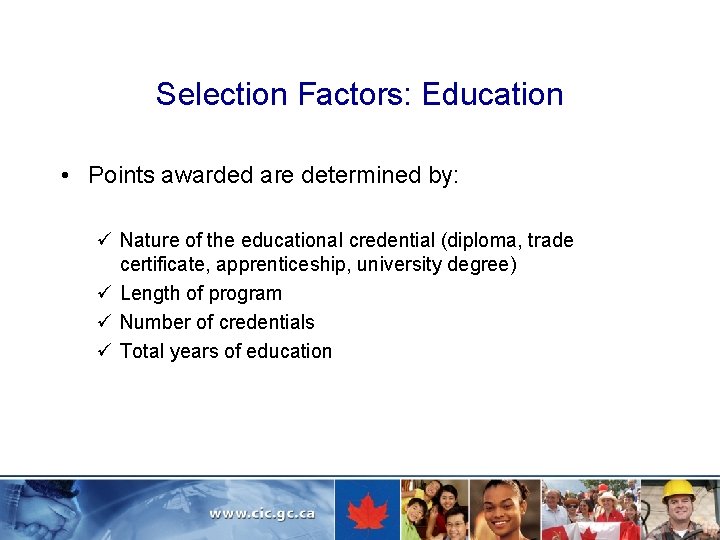 Selection Factors: Education • Points awarded are determined by: ü Nature of the educational