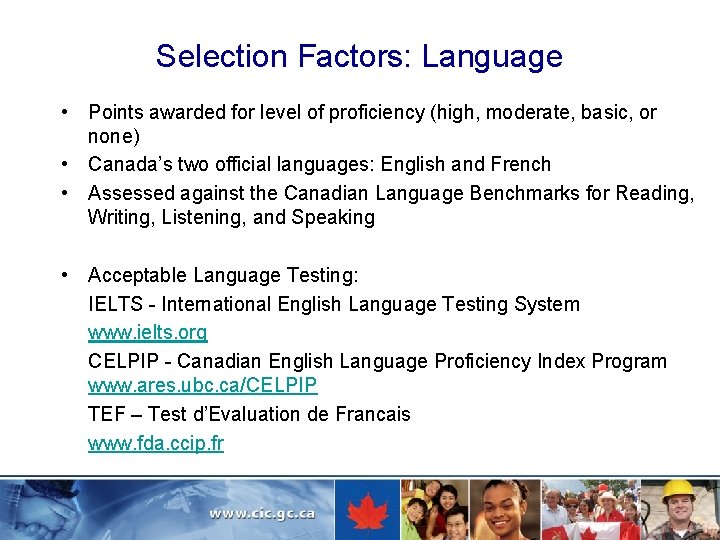 Selection Factors: Language • Points awarded for level of proficiency (high, moderate, basic, or