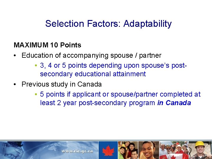 Selection Factors: Adaptability MAXIMUM 10 Points • Education of accompanying spouse / partner •