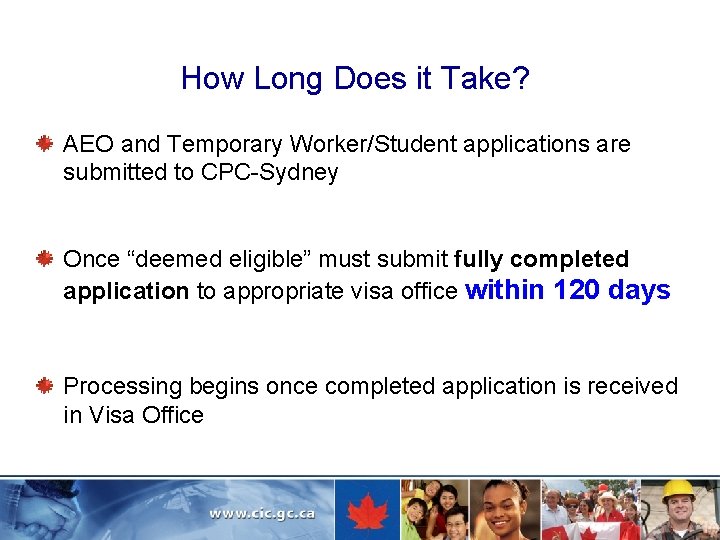 How Long Does it Take? AEO and Temporary Worker/Student applications are submitted to CPC-Sydney