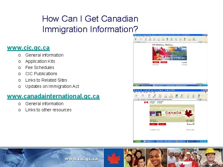 How Can I Get Canadian Immigration Information? www. cic. gc. ca o o o
