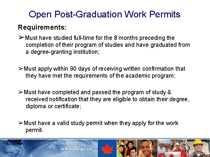 Open Post-Graduation Work Permits Requirements: ➢Must have studied full-time for the 8 months preceding