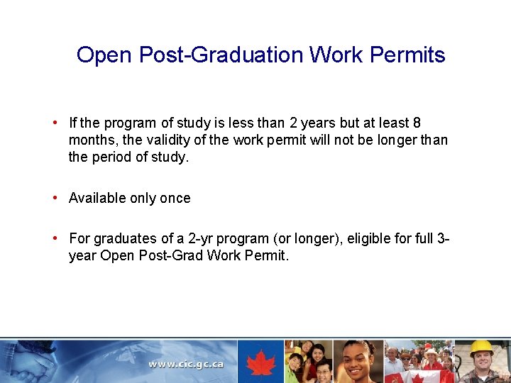 Open Post-Graduation Work Permits • If the program of study is less than 2