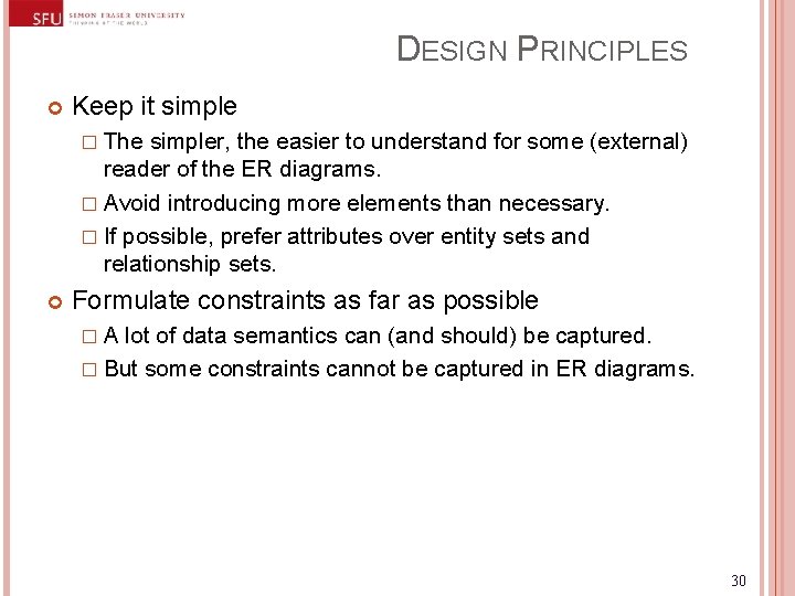 DESIGN PRINCIPLES Keep it simple � The simpler, the easier to understand for some