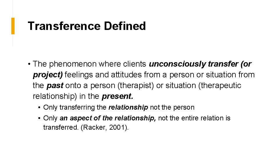 Transference Defined • The phenomenon where clients unconsciously transfer (or project) feelings and attitudes