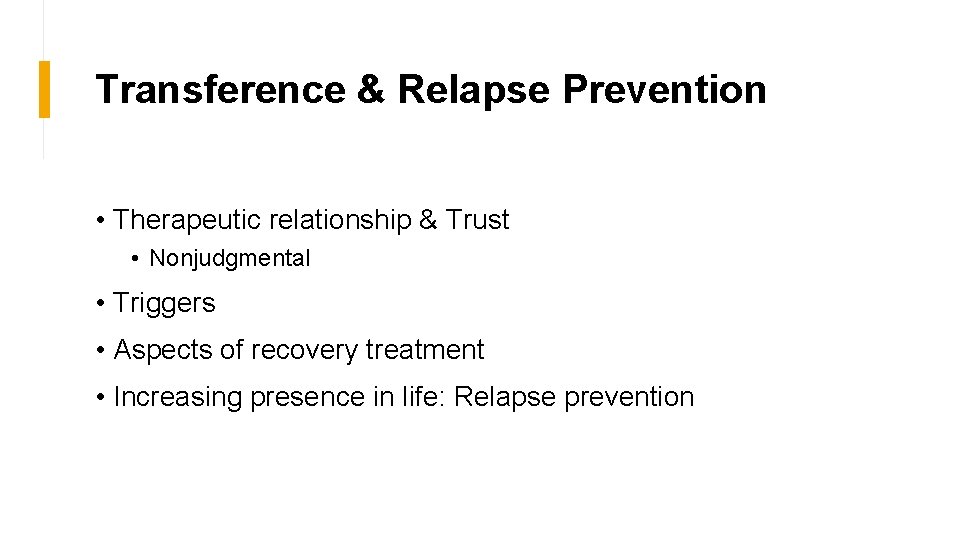 Transference & Relapse Prevention • Therapeutic relationship & Trust • Nonjudgmental • Triggers •