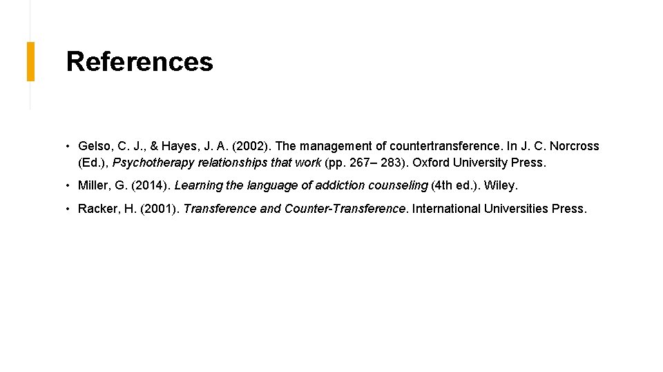 References • Gelso, C. J. , & Hayes, J. A. (2002). The management of