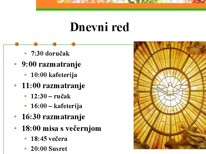 Dnevni red • 7: 30 doručak • 9: 00 razmatranje • 10: 00 kafeterija