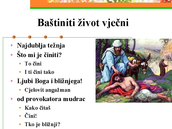 Baštiniti život vječni • Najdublja težnja • Što mi je činiti? • To čini