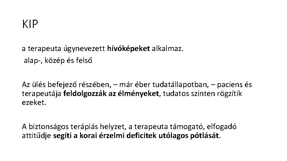 KIP a terapeuta úgynevezett hívóképeket alkalmaz. alap-, közép és felső Az ülés befejező részében, KIP a terapeuta úgynevezett hívóképeket alkalmaz. alap-, közép és felső Az ülés befejező részében,