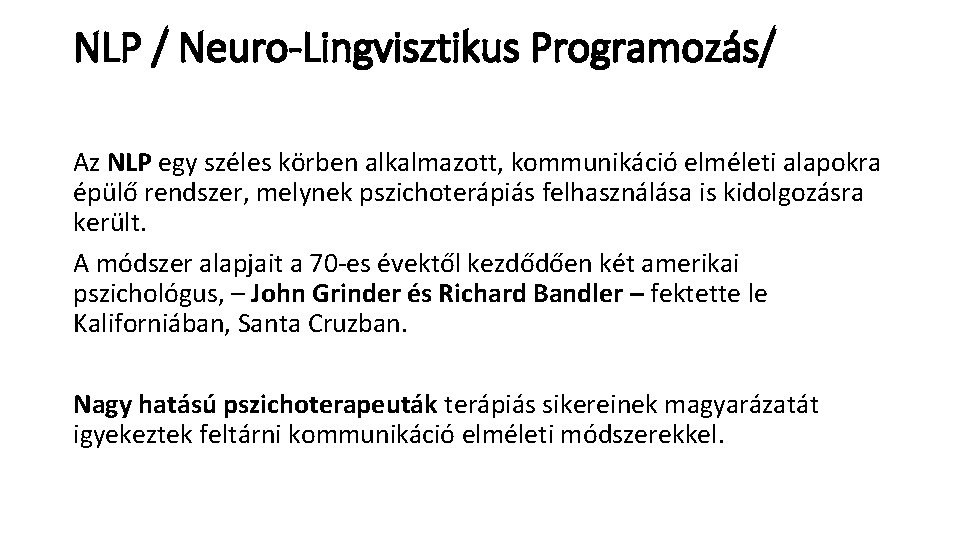 NLP / Neuro-Lingvisztikus Programozás/ Az NLP egy széles körben alkalmazott, kommunikáció elméleti alapokra épülő NLP / Neuro-Lingvisztikus Programozás/ Az NLP egy széles körben alkalmazott, kommunikáció elméleti alapokra épülő