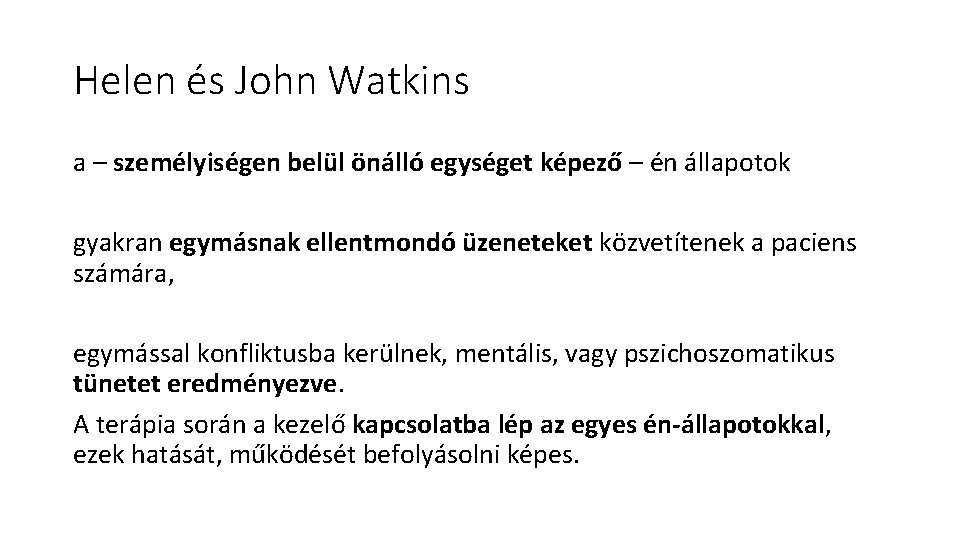 Helen és John Watkins a – személyiségen belül önálló egységet képező – én állapotok Helen és John Watkins a – személyiségen belül önálló egységet képező – én állapotok