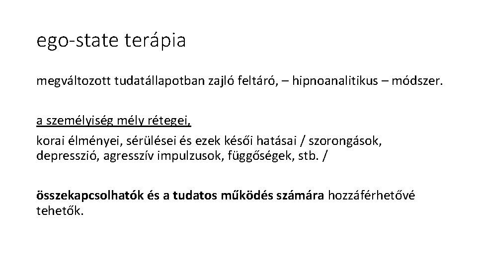 ego-state terápia megváltozott tudatállapotban zajló feltáró, – hipnoanalitikus – módszer. a személyiség mély rétegei, ego-state terápia megváltozott tudatállapotban zajló feltáró, – hipnoanalitikus – módszer. a személyiség mély rétegei,