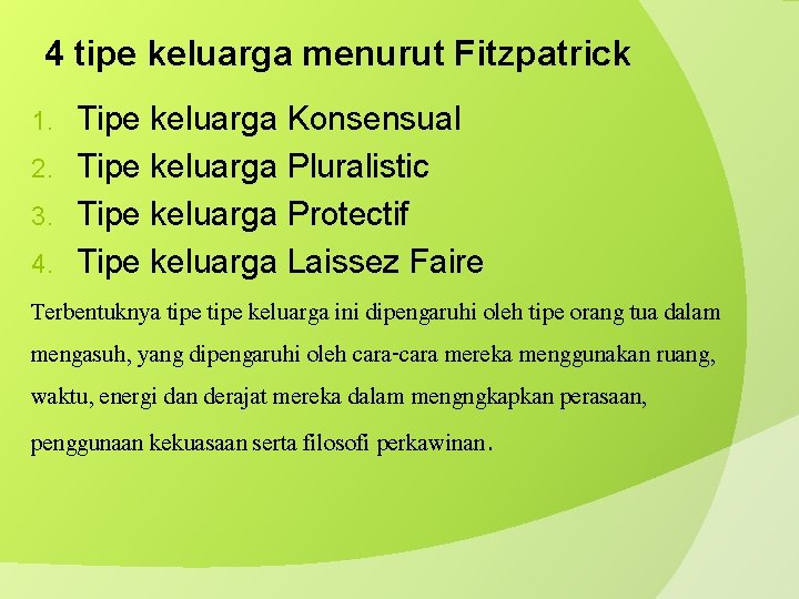 4 tipe keluarga menurut Fitzpatrick Tipe keluarga Konsensual 2. Tipe keluarga Pluralistic 3. Tipe