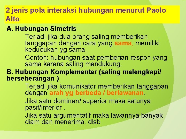 2 jenis pola interaksi hubungan menurut Paolo Alto A. Hubungan Simetris Terjadi jika dua