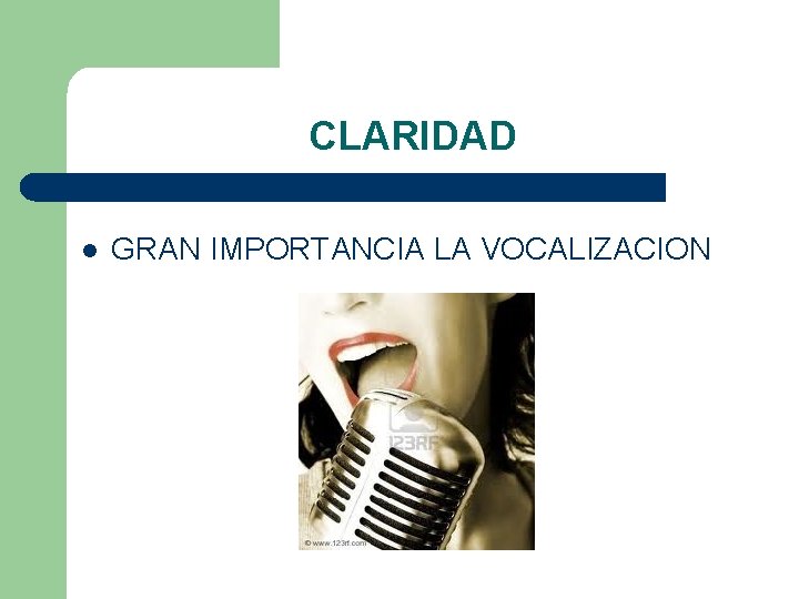 CLARIDAD l GRAN IMPORTANCIA LA VOCALIZACION 