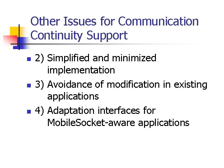 Other Issues for Communication Continuity Support n n n 2) Simplified and minimized implementation Other Issues for Communication Continuity Support n n n 2) Simplified and minimized implementation