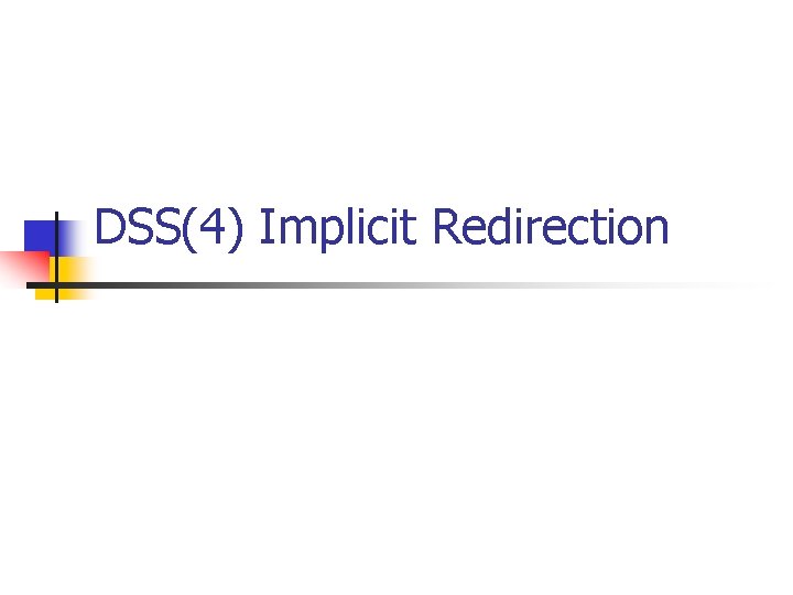DSS(4) Implicit Redirection DSS(4) Implicit Redirection