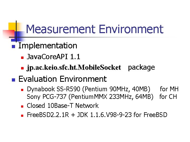 Measurement Environment n Implementation n Java. Core. API 1. 1 jp. ac. keio. sfc. Measurement Environment n Implementation n Java. Core. API 1. 1 jp. ac. keio. sfc.