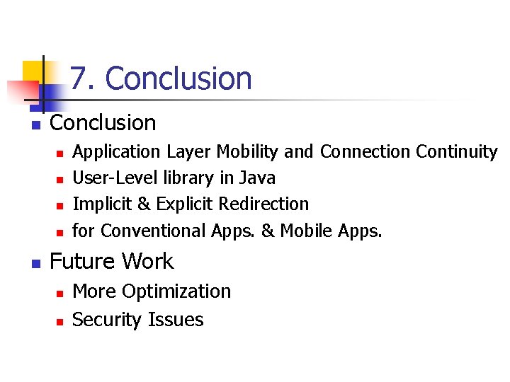 7. Conclusion n n n Application Layer Mobility and Connection Continuity User-Level library in 7. Conclusion n n n Application Layer Mobility and Connection Continuity User-Level library in