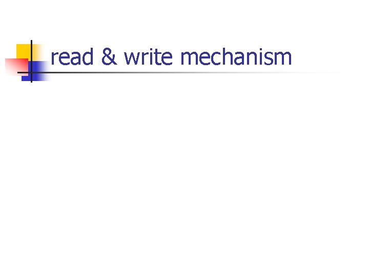 read & write mechanism read & write mechanism