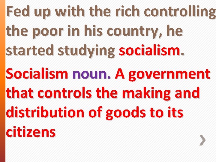 Fed up with the rich controlling the poor in his country, he started studying
