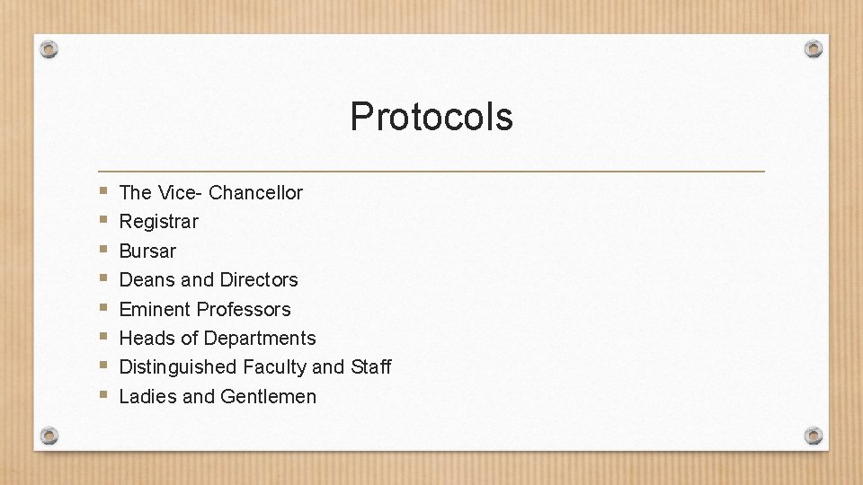 Protocols § § § § The Vice- Chancellor Registrar Bursar Deans and Directors Eminent